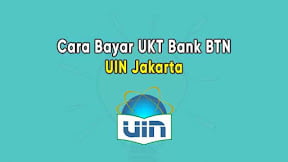 Cara Bayar UKT UIN Jakarta Lewat Bank BTN di Teller dan ATM