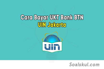 Cara Bayar UKT UIN Jakarta Lewat Bank BTN Cara Bayar UKT UIN Jakarta Lewat Bank BTN