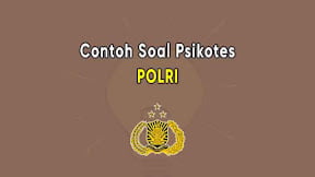 Kumpulan Contoh Soal Psikotes Polri 2021 (Kecerdasan, Kepribadian, Kecermatan)