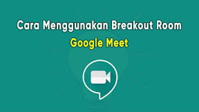 Cara Breakout Room Google Meet Disertai Gambar