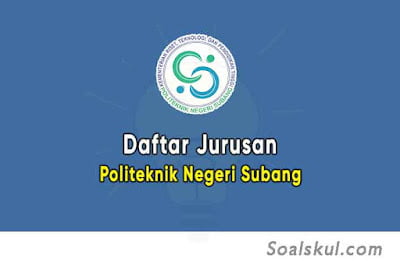 Daftar Jurusan di Politeknik Negeri Subang (TERBARU) Daftar Jurusan di Politeknik Negeri Subang (TERBARU)