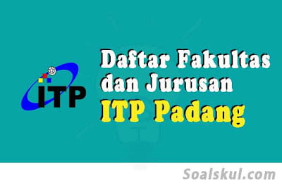 daftar fakultas jurusan itp padang daftar fakultas jurusan itp padang