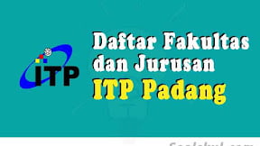 Daftar Fakultas dan Jurusan ITP Padang (TERBARU)
