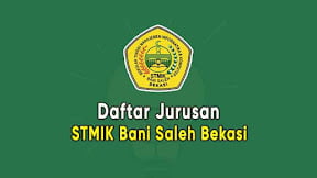 Daftar Jurusan STMIK Bani Saleh Bekasi (TERBARU)