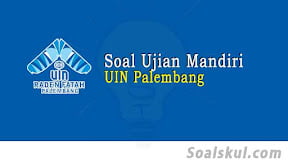 Contoh Soal Ujian Mandiri UIN Raden Fatah Palembang PDF