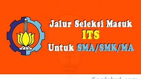 Jalur Seleksi Masuk ITS Untuk Lulusan SMA/SMK 