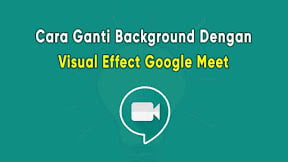 Cara Merubah Background Dengan Visual Effect Google Meet