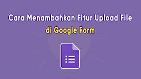 Cara Menambahkan Form Lampiran Upload File di Google Form