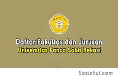 Fakultas dan Jurusan Universitas Panca Sakti Bekasi Fakultas dan Jurusan Universitas Panca Sakti Bekasi