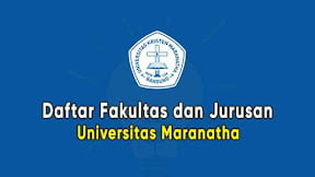 Daftar Fakultas dan Jurusan Universitas Maranatha (TERBARU)