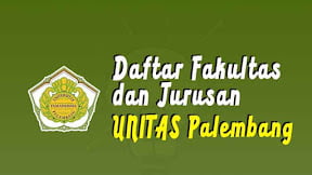 Daftar Fakultas dan Jurusan UNITAS Palembang (TERBARU)