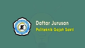 Daftar Jurusan Politeknik Gajah Sakti (TERBARU)