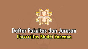 Daftar Fakultas dan Jurusan Universitas Bhakti Kencana (TERBARU)