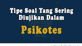Kumpulan Tipe Soal Yang Sering Diujikan Dalam Psikotes