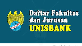 Daftar Fakultas Dan Jurusan UNISBANK Semarang (TERBARU)