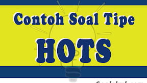 Pembahasan Lengkap Seputar Contoh Soal Tipe HOTS