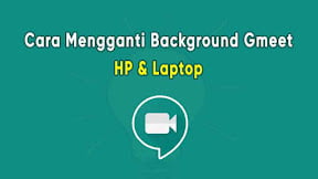 Cara Mengganti Background Google Meet di HP dan Laptop