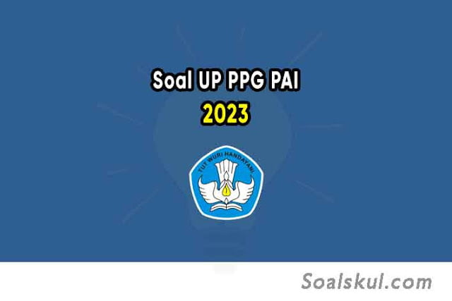 Soal UP PPG PAI 2023 dan Kunci Jawaban PDF Soal UP PPG PAI 2023 dan Kunci Jawaban PDF