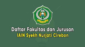 Daftar Fakultas dan Jurusan IAIN Syekh Nurjati Cirebon (TERBARU)