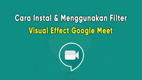 Cara Instal & Menggunakan Filter Visual Effect Google Meet Disertai Gambar
