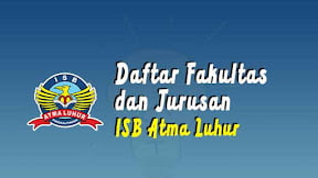 Daftar Fakultas Dan Jurusan ISB Atma Luhur (TERBARU)