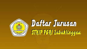 Daftar Jurusan di STKIP PGRI Lubuklinggau (TERBARU)