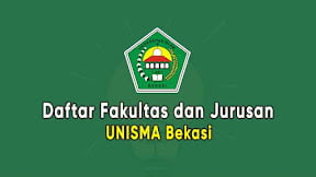 Daftar Fakultas dan Jurusan UNISMA Bekasi (TERBARU)