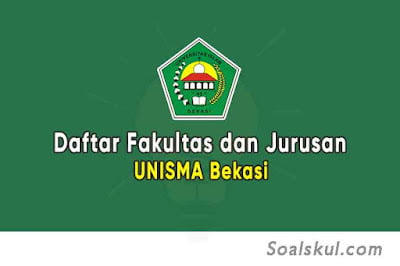 Daftar Fakultas dan Jurusan UNISMA Bekasi Daftar Fakultas dan Jurusan UNISMA Bekasi