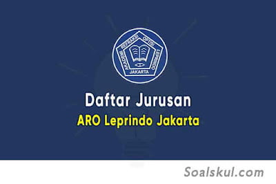 Daftar Jurusan ARO Leprindo Jakarta Daftar Jurusan ARO Leprindo Jakarta