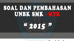 Soal dan Pembahasan UNBK SMK Matematika 2015