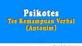 Contoh Tes Kemampuan Verbal dalam Psikotes (Antonim)