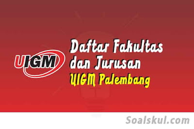 daftar fakultas dan jurusan uigm palembang daftar fakultas dan jurusan uigm palembang