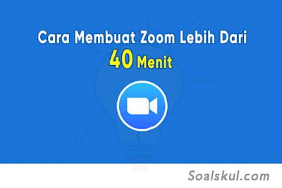 Cara Membuat Zoom Lebih Dari 40 Menit Cara Membuat Zoom Lebih Dari 40 Menit
