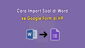 Cara Import Soal Word ke Google Form di HP dengan Form Builder