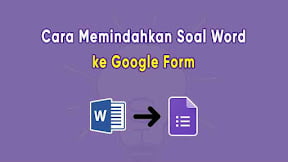 Cara Memindahkan Soal Word ke Google Form Dengan Form Builder