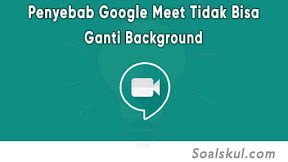 Ini Dia Penyebab Google Meet Tidak Bisa Ganti Background