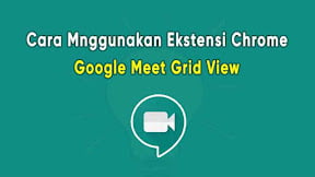 Cara Menggunakan Ekstensi Chrome Google Meet Grid View 