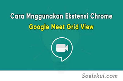 Cara Menggunakan Ekstensi Chrome Google Meet Grid View Cara Menggunakan Ekstensi Chrome Google Meet Grid View
