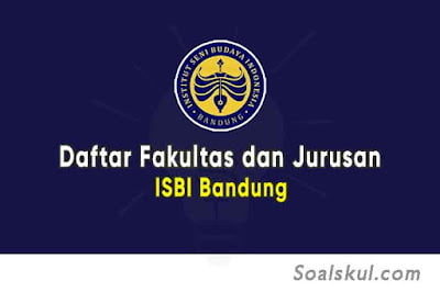 Daftar Fakultas dan Jurusan ISBI Bandung Daftar Fakultas dan Jurusan ISBI Bandung