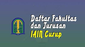 Daftar Fakultas Dan Jurusan IAIN Curup (TERBARU)