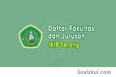 Daftar Fakultas dan Jurusan IAIB Serang Banten Daftar Fakultas dan Jurusan IAIB Serang Banten