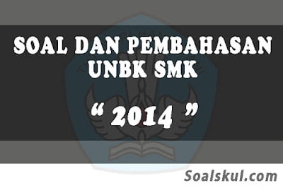 Download Soal dan Pembahasan UNBK SMK 2014 Download Soal dan Pembahasan UNBK SMK 2014