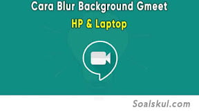 Cara Blur Background Google Meet di HP dan Laptop Disertai Gambar