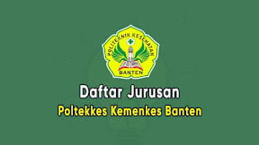 Daftar Jurusan Poltekkes Kemenkes Banten (TERBARU)