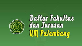 Daftar Fakultas dan Jurusan UM Palembang (TERBARU)