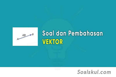 soal dan pembahasan vektor - soalskul.com soal dan pembahasan vektor - soalskul.com