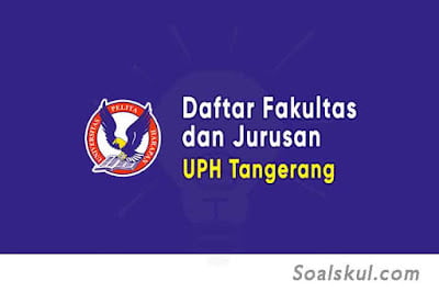 Daftar Fakultas dan Jurusan UPH Tangerang Daftar Fakultas dan Jurusan UPH Tangerang