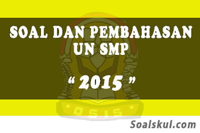 Download Soal dan Pembahasan UNBK SMP 2015 Download Soal dan Pembahasan UNBK SMP 2015