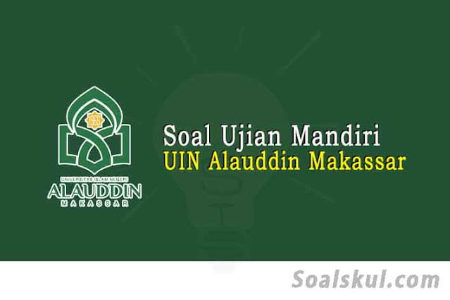 Download Soal Ujian Masuk Mandiri (UMM) UIN Alauddin Makassar Terlengkap Download Soal Ujian Masuk Mandiri (UMM) UIN Alauddin Makassar Terlengkap