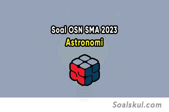 Kumpulan Soal OSN Astronomi SMA 2023 dan Pembahasannya PDF Kumpulan Soal OSN Astronomi SMA 2023 dan Pembahasannya PDF
